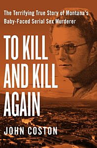 To Kill and Kill Again, by John Coston